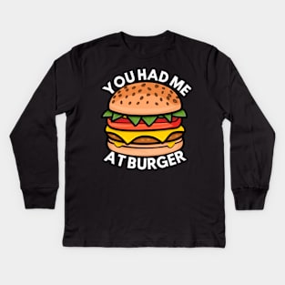 YOU HAD ME AT BURGER Kids Long Sleeve T-Shirt